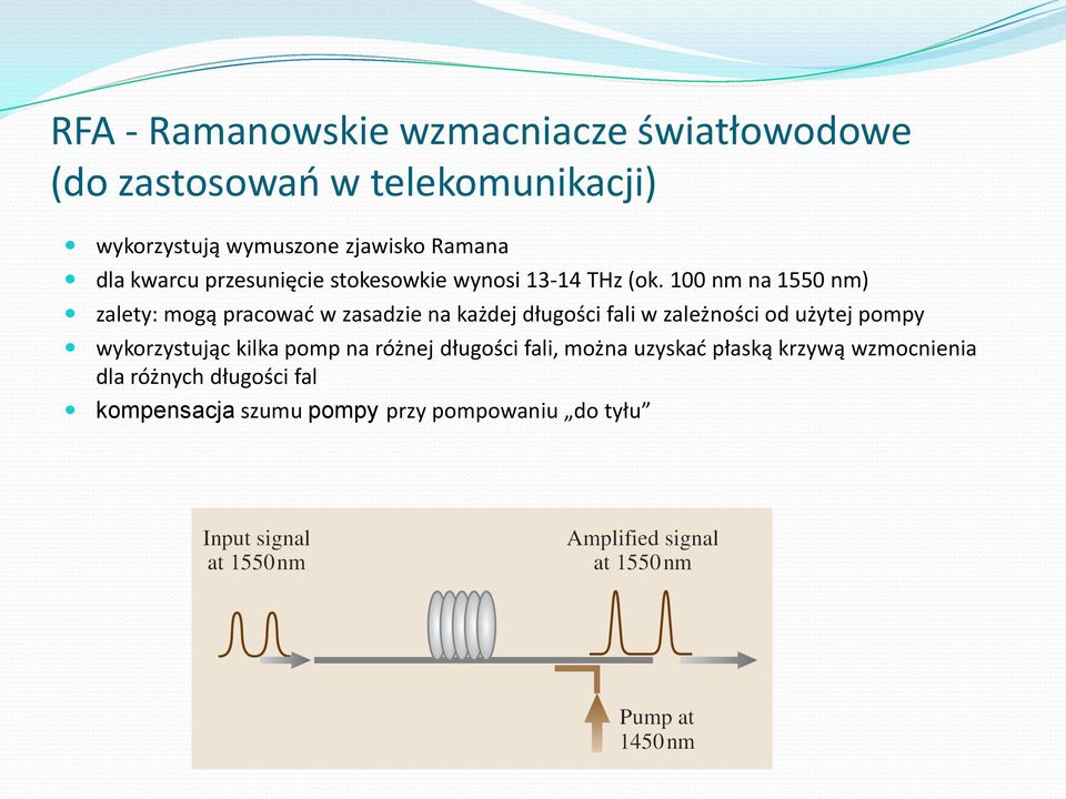 100 nm na 1550 nm) zalety: mogą pracować w zasadzie na każdej długości fali w zależności od użytej pompy