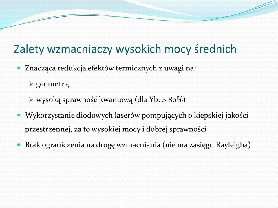 diodowych laserów pompujących o kiepskiej jakości przestrzennej, za to wysokiej