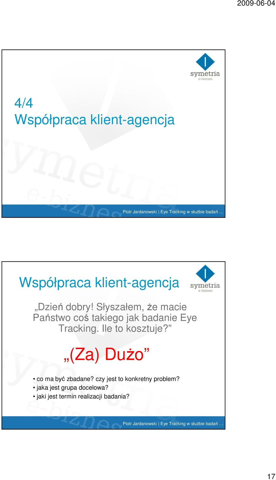 Ile to kosztuje? (Za) DuŜo co ma być zbadane?