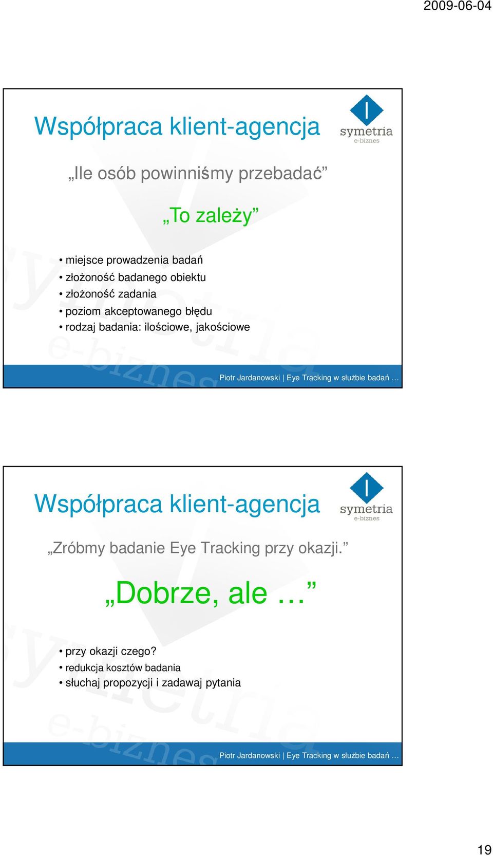 badania: ilościowe, jakościowe Współpraca klient-agencja Zróbmy badanie Eye Tracking przy