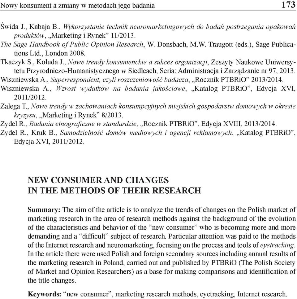 , Nowe trendy konsumenckie a sukces organizacji, Zeszyty Naukowe Uniwersytetu Przyrodniczo-Humanistycznego w Siedlcach, Seria: Administracja i Zarządzanie nr 97, 2013. Wiszniewska A.