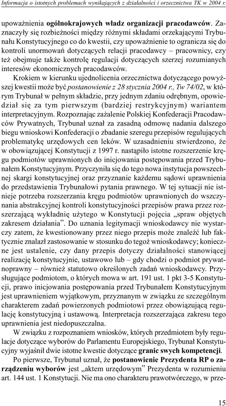 pracownicy, czy te obejmuje tak e kontrolê regulacji dotycz¹cych szerzej rozumianych interesów ekonomicznych pracodawców.