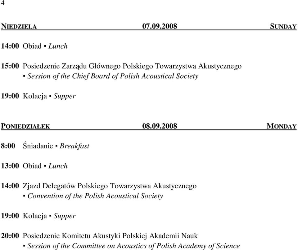 of Polish Acoustical Society 19:00 Kolacja Supper PONIEDZIAŁEK 08.09.