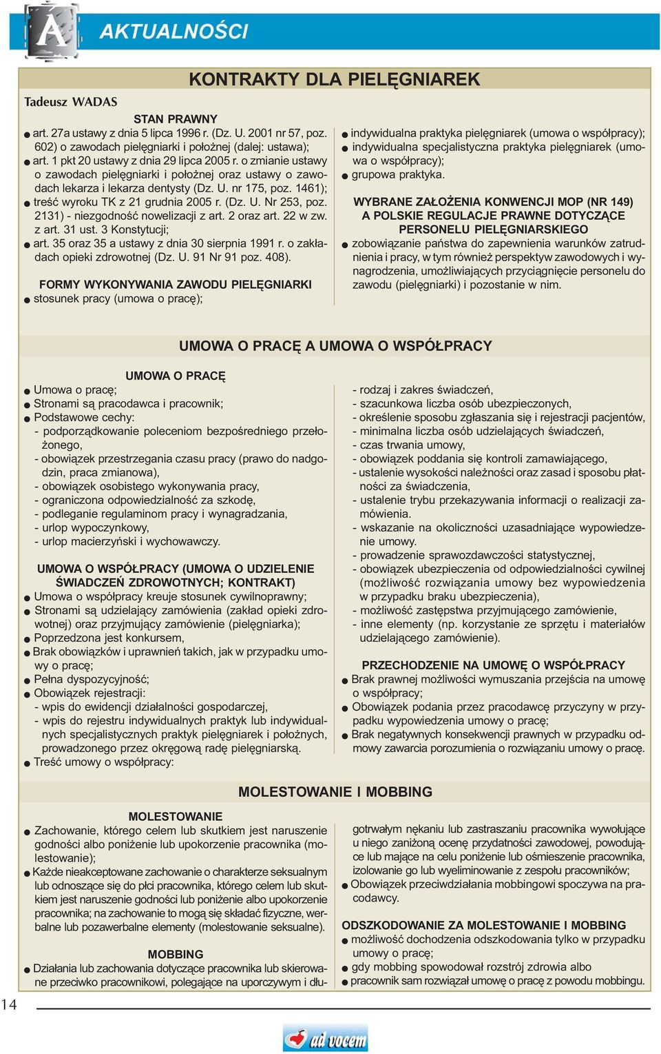 2131) - niezgodnoœæ nowelizacji z art. 2 oraz art. 22 w zw. z art. 31 ust. 3 Konstytucji; art. 35 oraz 35 a ustawy z dnia 30 sierpnia 1991 r. o zak³adach opieki zdrowotnej (Dz. U. 91 Nr 91 poz. 408).