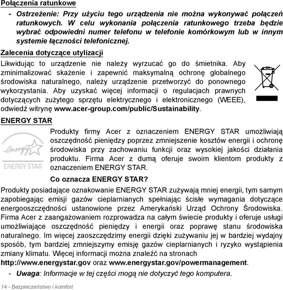 Zalecenia dotyczące utylizacji Likwidując to urządzenie nie należy wyrzucać go do śmietnika.