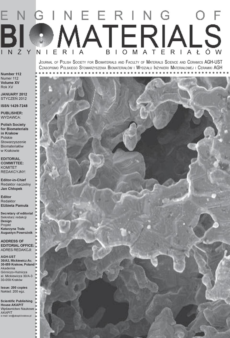 redakcji Design Projekt Katarzyna Trała Augustyn Powroźnik ADDRESS OF EDITORIAL OFFICE: ADRES REDAKCJI: AGH-UST 30/A3, Mickiewicz Av. 30-059 Krakow, Poland Akademia Górniczo-Hutnicza al.