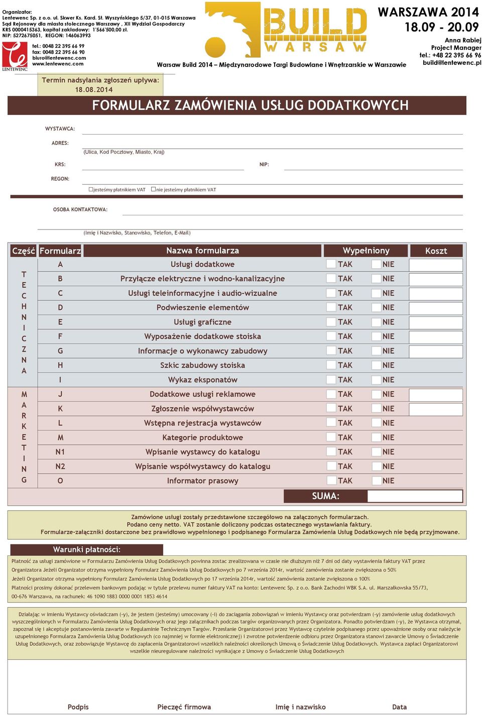 D Podwieszenie elementów E Usługi graficzne F Wyposażenie dodatkowe stoiska G Informacje o wykonawcy zabudowy H Szkic zabudowy stoiska I Wykaz eksponatów KJ Dodatkowe usługi reklamowe K Zgłoszenie