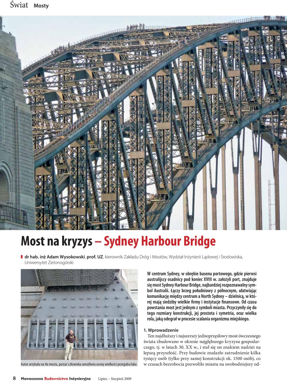 XVIII w. założyli port, znajduje się most Sydney Harbour Bridge, najbardziej rozpoznawalny symbol Australii.