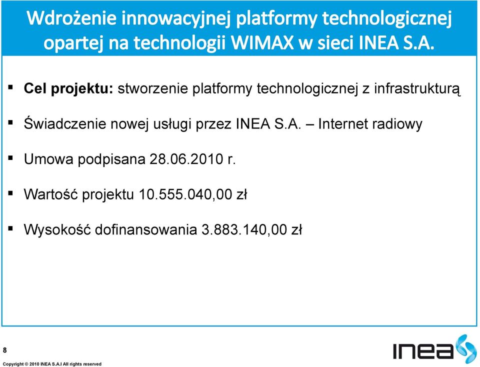 S.A. Cel projektu: stworzenie platformy technologicznej z infrastrukturą