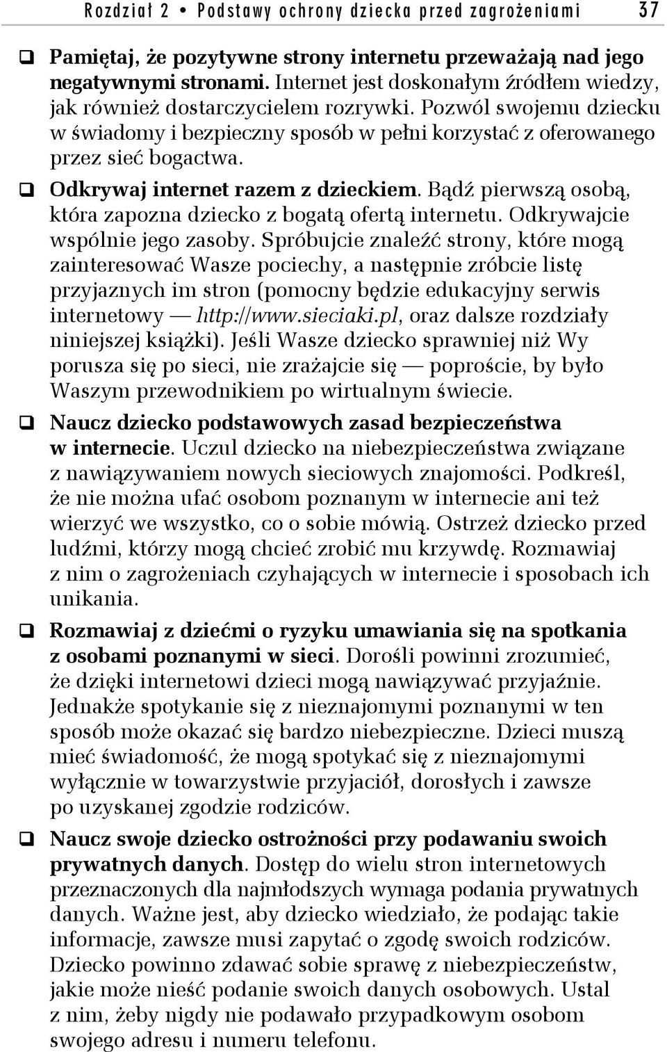 Odkrywaj internet razem z dzieckiem. Bądź pierwszą osobą, która zapozna dziecko z bogatą ofertą internetu. Odkrywajcie wspólnie jego zasoby.