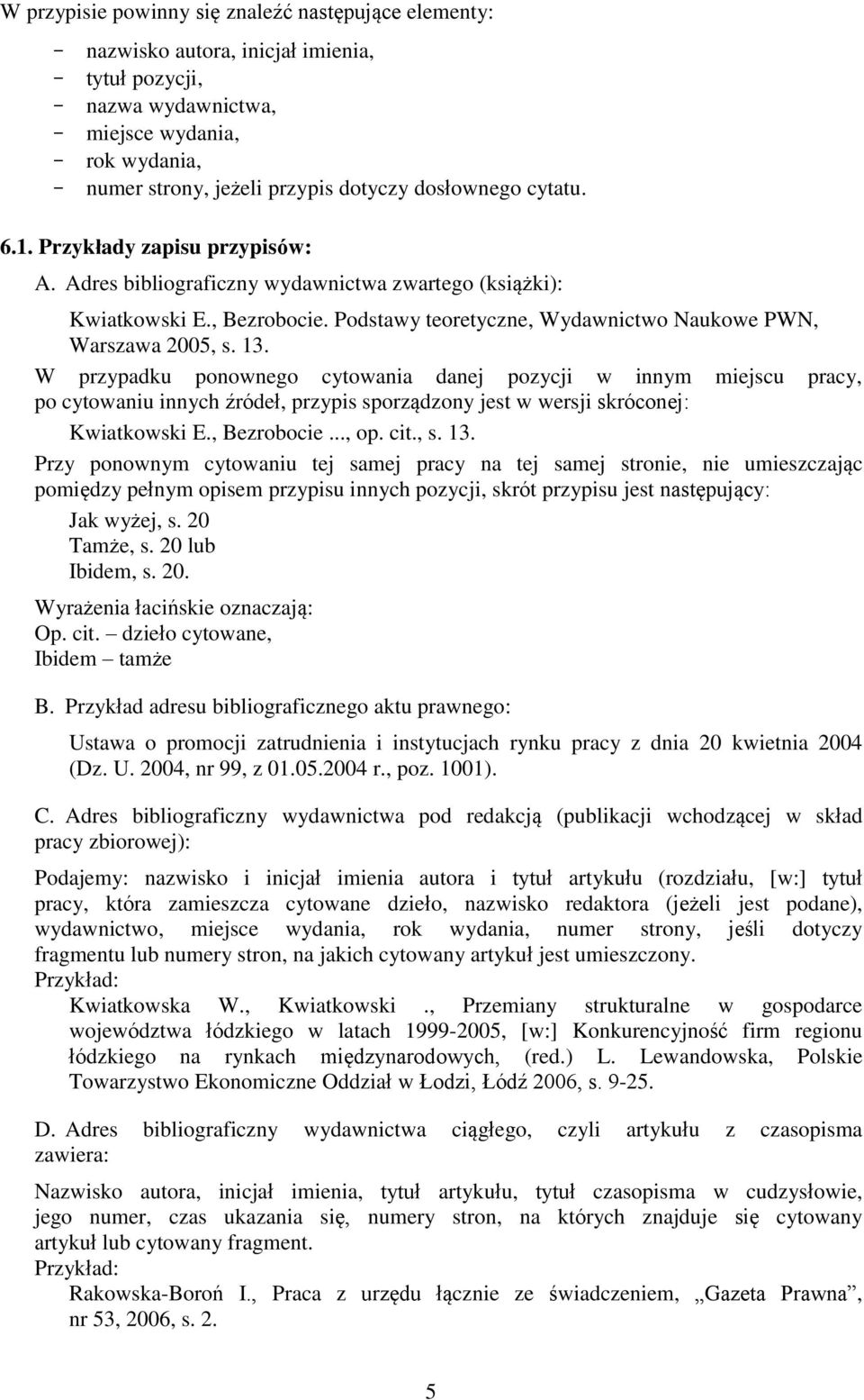 Podstawy teoretyczne, Wydawnictwo Naukowe PWN, Warszawa 2005, s. 13.