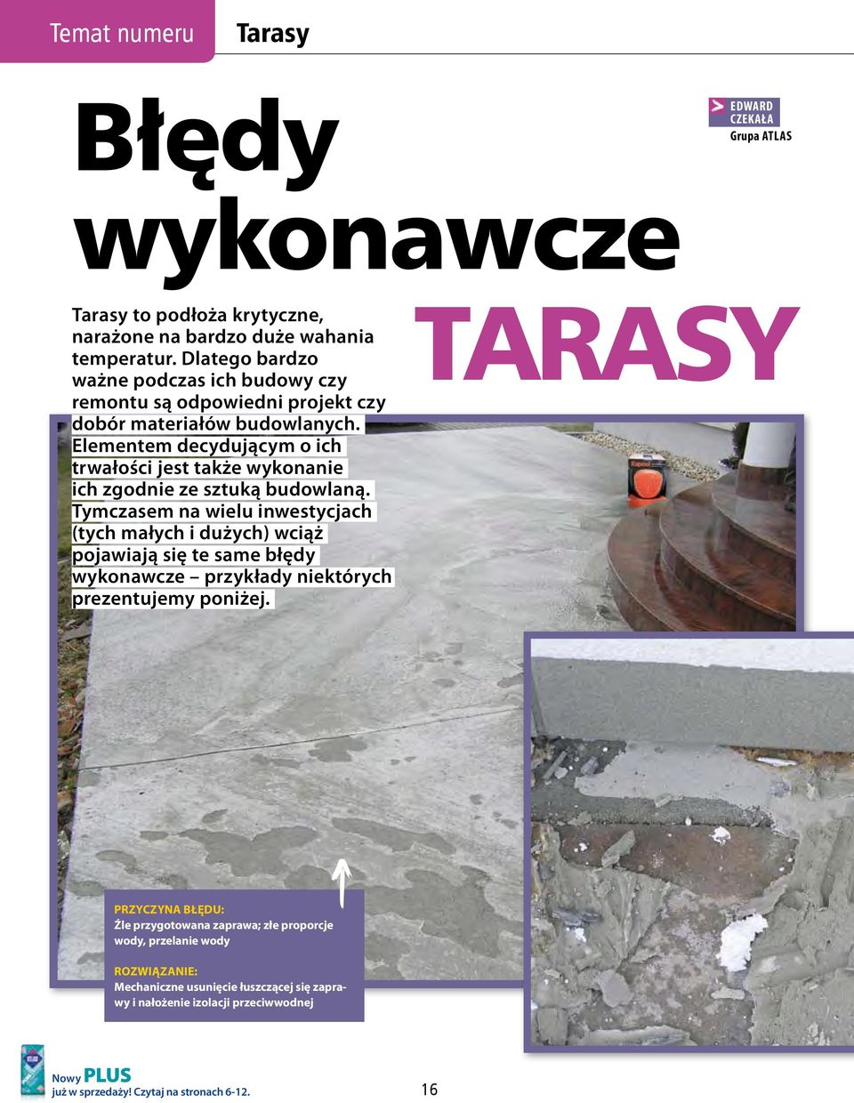 Elementem decydującym o ich trwałości jest także wykonanie ich zgodnie ze sztuką budowlaną.