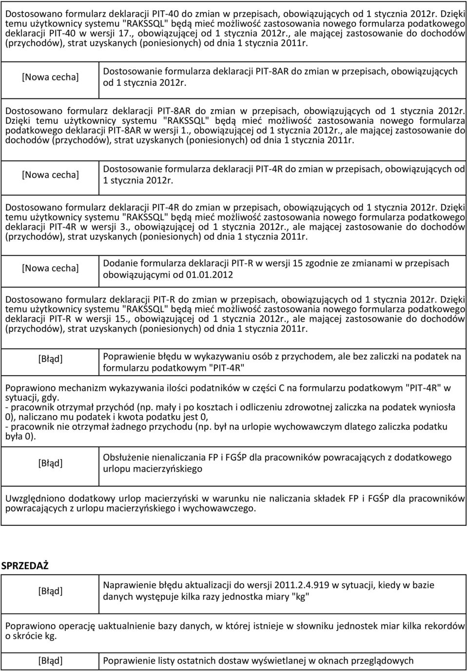 , ale mającej zastosowanie do dochodów (przychodów), strat uzyskanych (poniesionych) od dnia 1 stycznia 2011r.