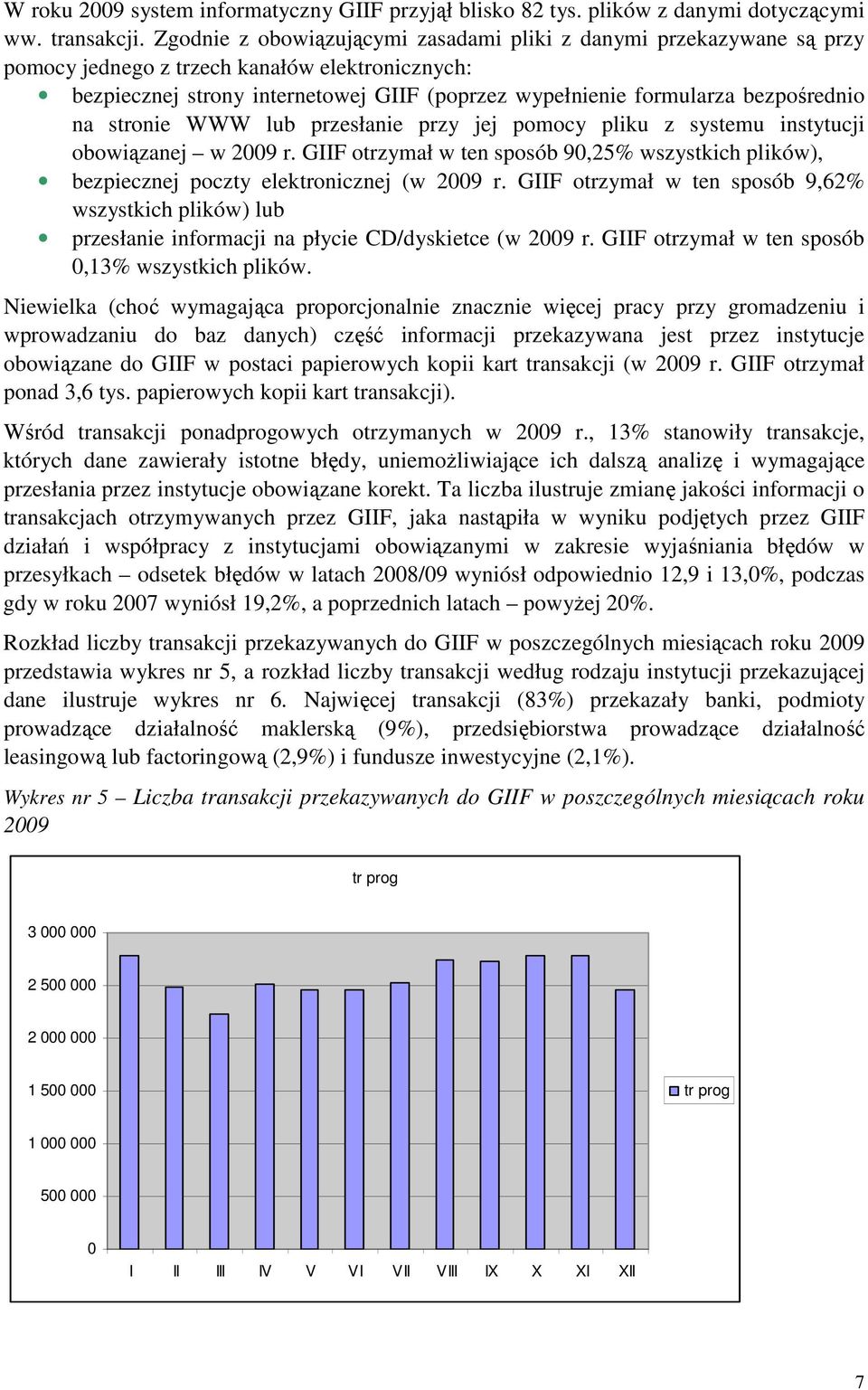 bezpośrednio na stronie WWW lub przesłanie przy jej pomocy pliku z systemu instytucji obowiązanej w 2009 r.