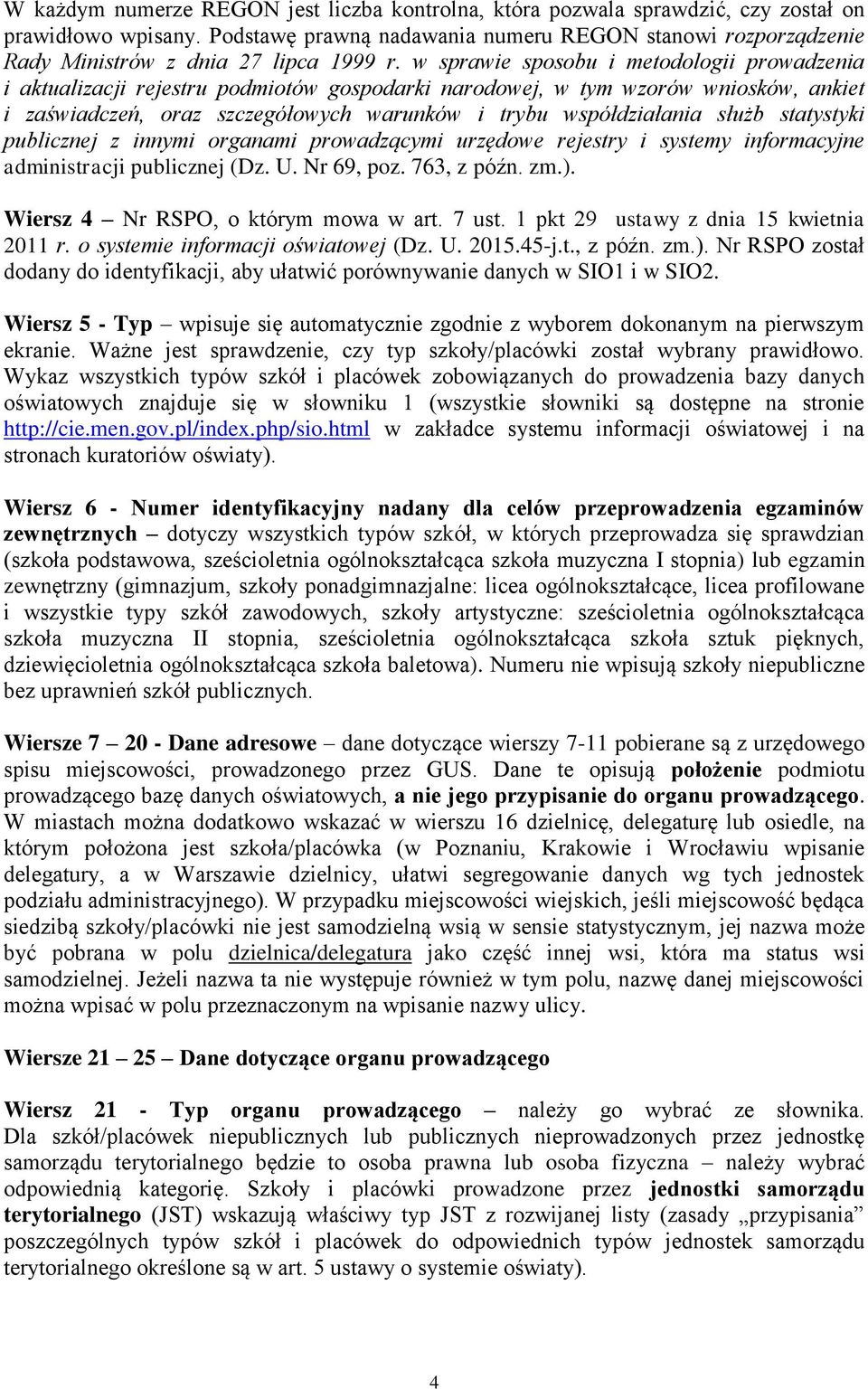 w sprawie sposobu i metodologii prowadzenia i aktualizacji rejestru podmiotów gospodarki narodowej, w tym wzorów wniosków, ankiet i zaświadczeń, oraz szczegółowych warunków i trybu współdziałania