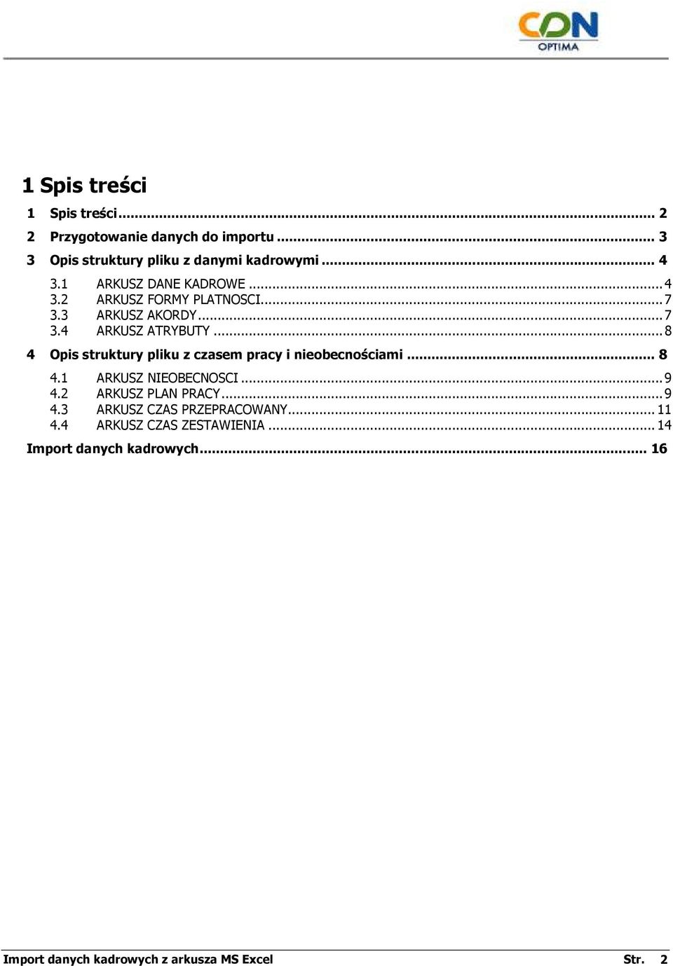 ..8 4 Opis struktury pliku z czasem pracy i nieobecnościami... 8 4.1 ARKUSZ NIEOBECNOSCI...9 4.