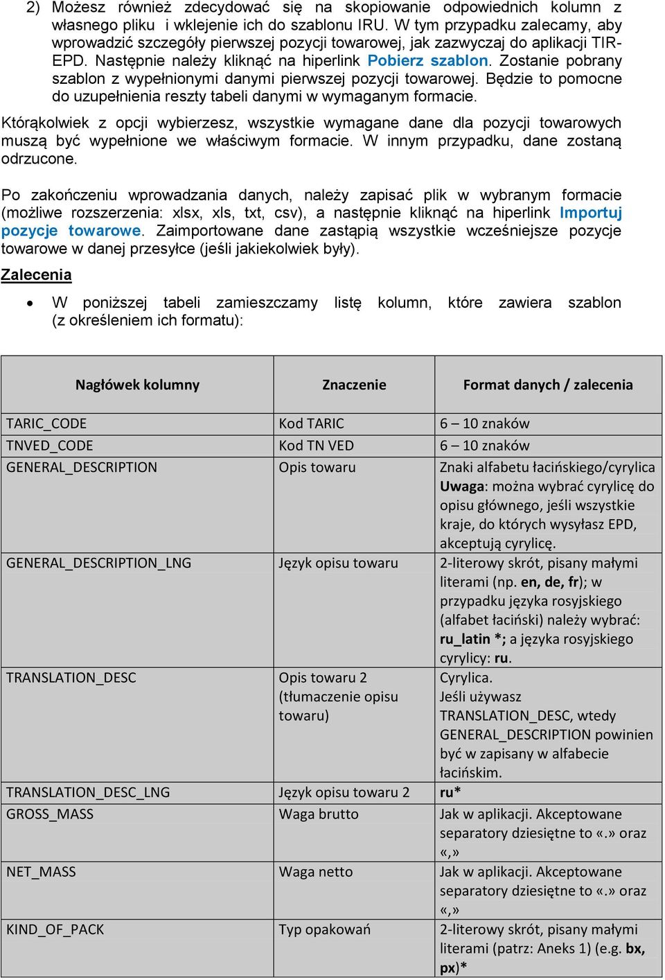 Zostanie pobrany szablon z wypełnionymi danymi pierwszej pozycji towarowej. Będzie to pomocne do uzupełnienia reszty tabeli danymi w wymaganym formacie.