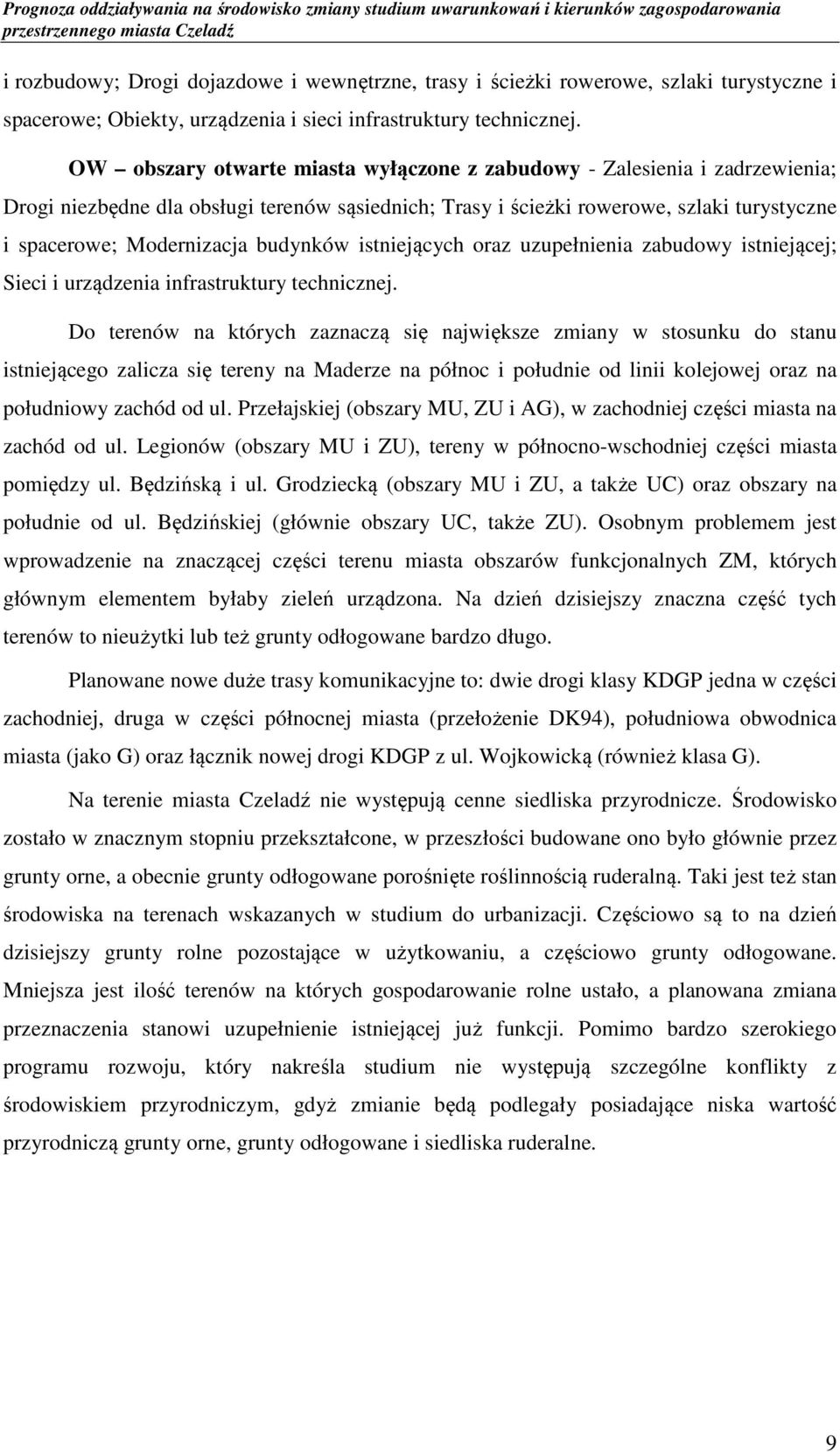 budynków istniejących oraz uzupełnienia zabudowy istniejącej; Sieci i urządzenia infrastruktury technicznej.