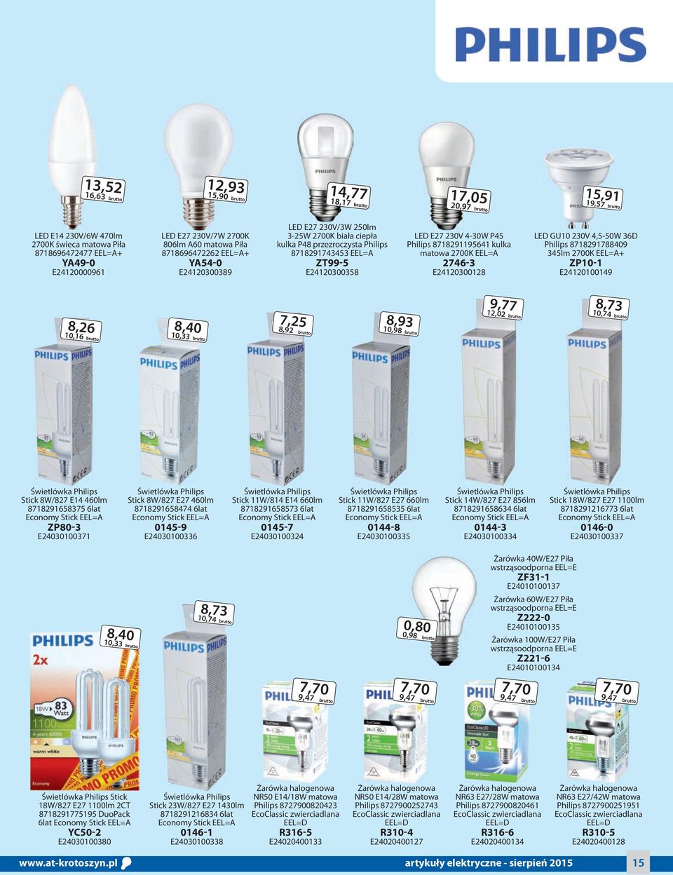 8718291195641 kulka matowa 2700K EEL=A 2746-3 E24120300128 LED GU10 230V 4,5-50W 36D Philips 8718291788409 345lm 2700K EEL=A+ ZP10-1 E24120100149 8,26 10,16 8,40 10,33 7,25 8,92 8,93 10,98 9,77 12,02
