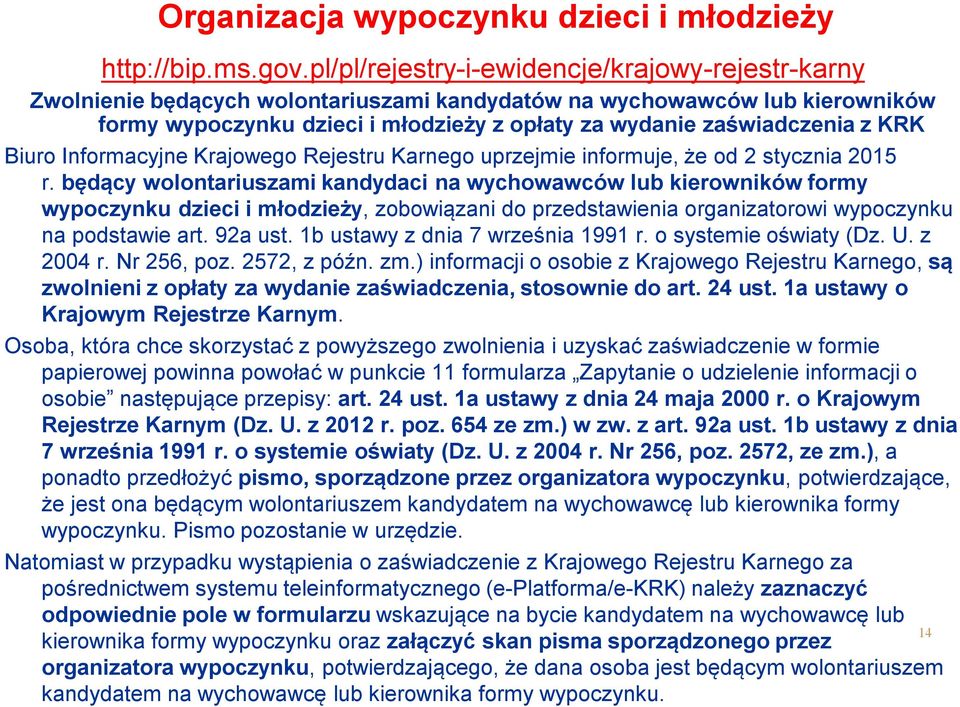 KRK Biuro Informacyjne Krajowego Rejestru Karnego uprzejmie informuje, że od 2 stycznia 2015 r.