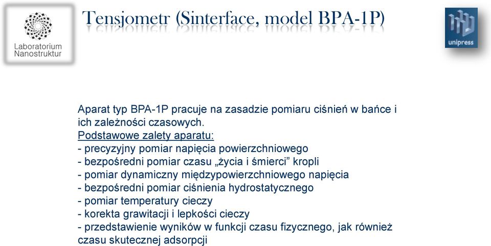 pomiar dynamiczny międzypowierzchniowego napięcia - bezpośredni pomiar ciśnienia hydrostatycznego - pomiar temperatury cieczy -