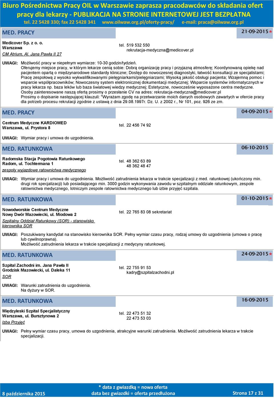 Oferujemy miejsce pracy, w którym lekarze cenią sobie: Dobrą organizację pracy i przyjazną atmosferę; Koordynowaną opiekę nad pacjentem opartą o międzynarodowe standardy kliniczne; Dostęp do