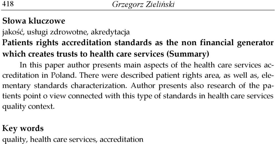 accreditation in Poland. There were described patient rights area, as well as, elementary standards characterization.