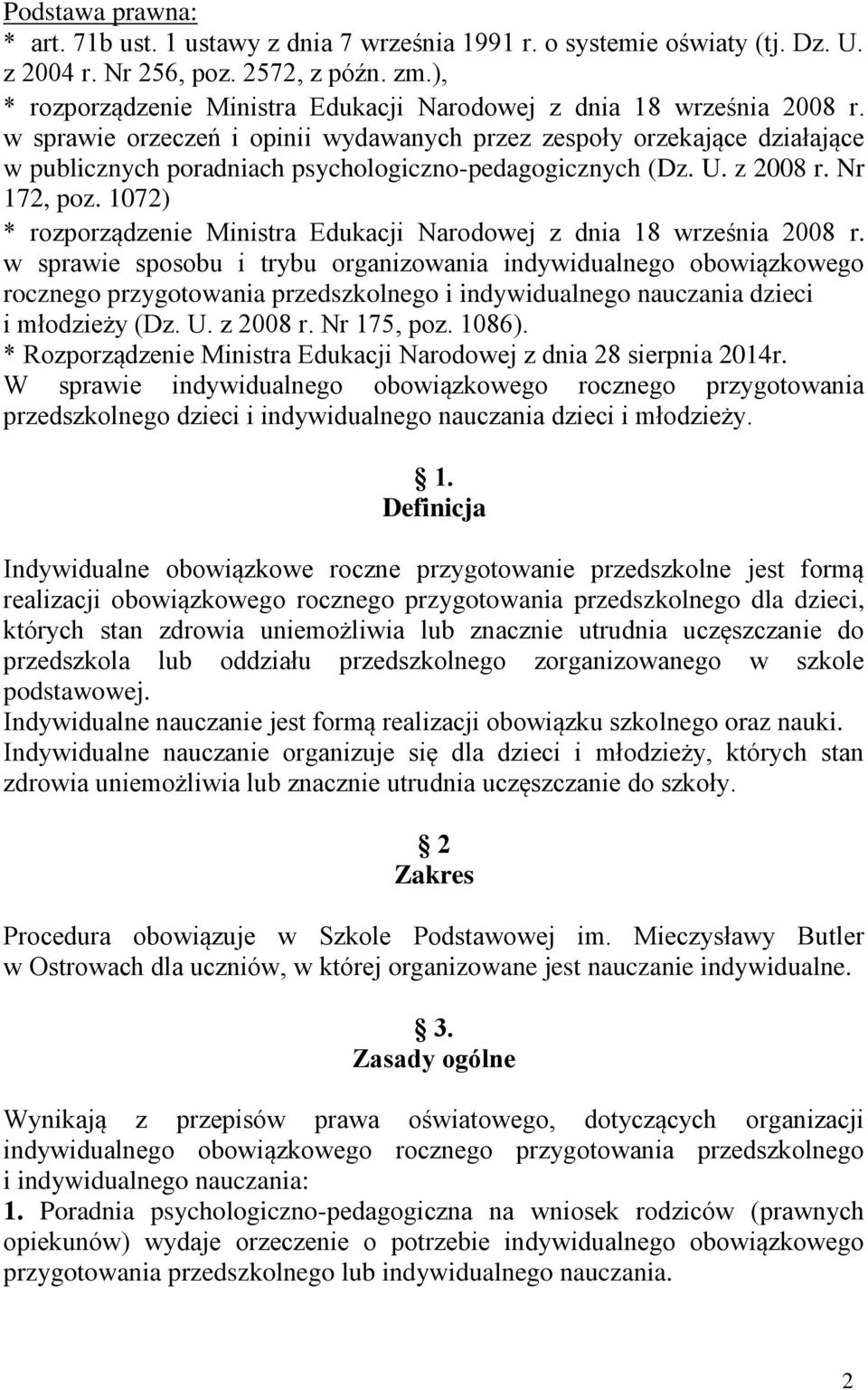 w sprawie orzeczeń i opinii wydawanych przez zespoły orzekające działające w publicznych poradniach psychologiczno-pedagogicznych (Dz. U. z 2008 r. Nr 172, poz.