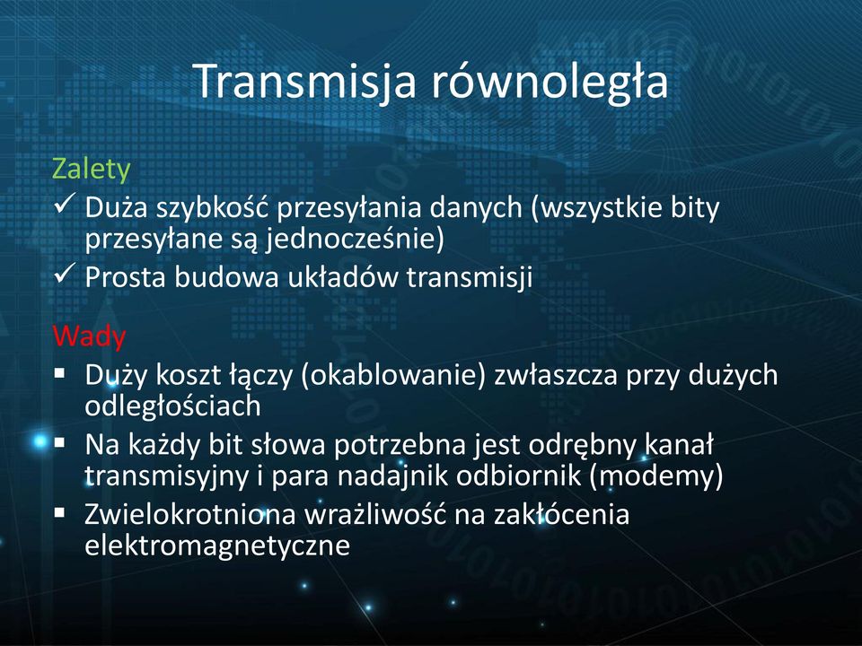 zwłaszcza przy dużych odległościach Na każdy bit słowa potrzebna jest odrębny kanał