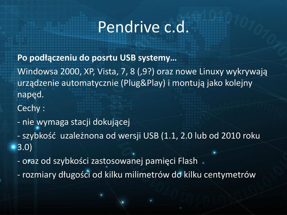 Cechy : - nie wymaga stacji dokującej - szybkość uzależnona od wersji USB (1.1, 2.