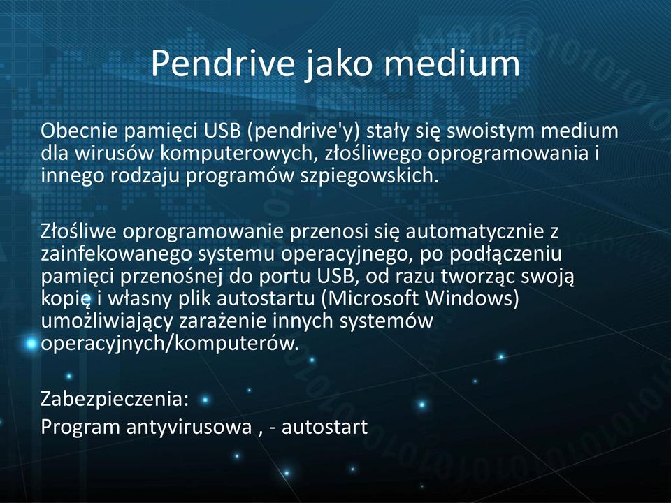 Złośliwe oprogramowanie przenosi się automatycznie z zainfekowanego systemu operacyjnego, po podłączeniu pamięci przenośnej