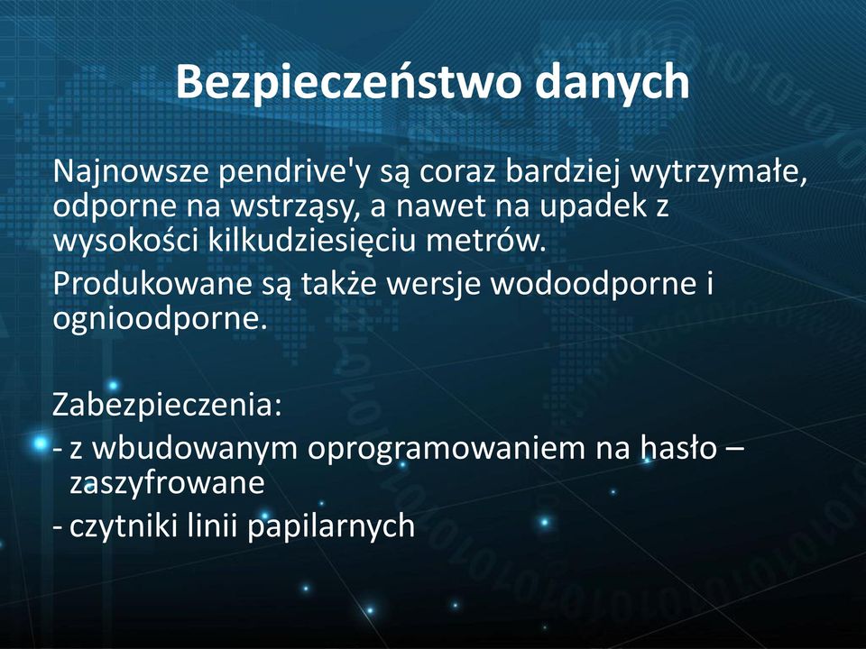 Produkowane są także wersje wodoodporne i ognioodporne.