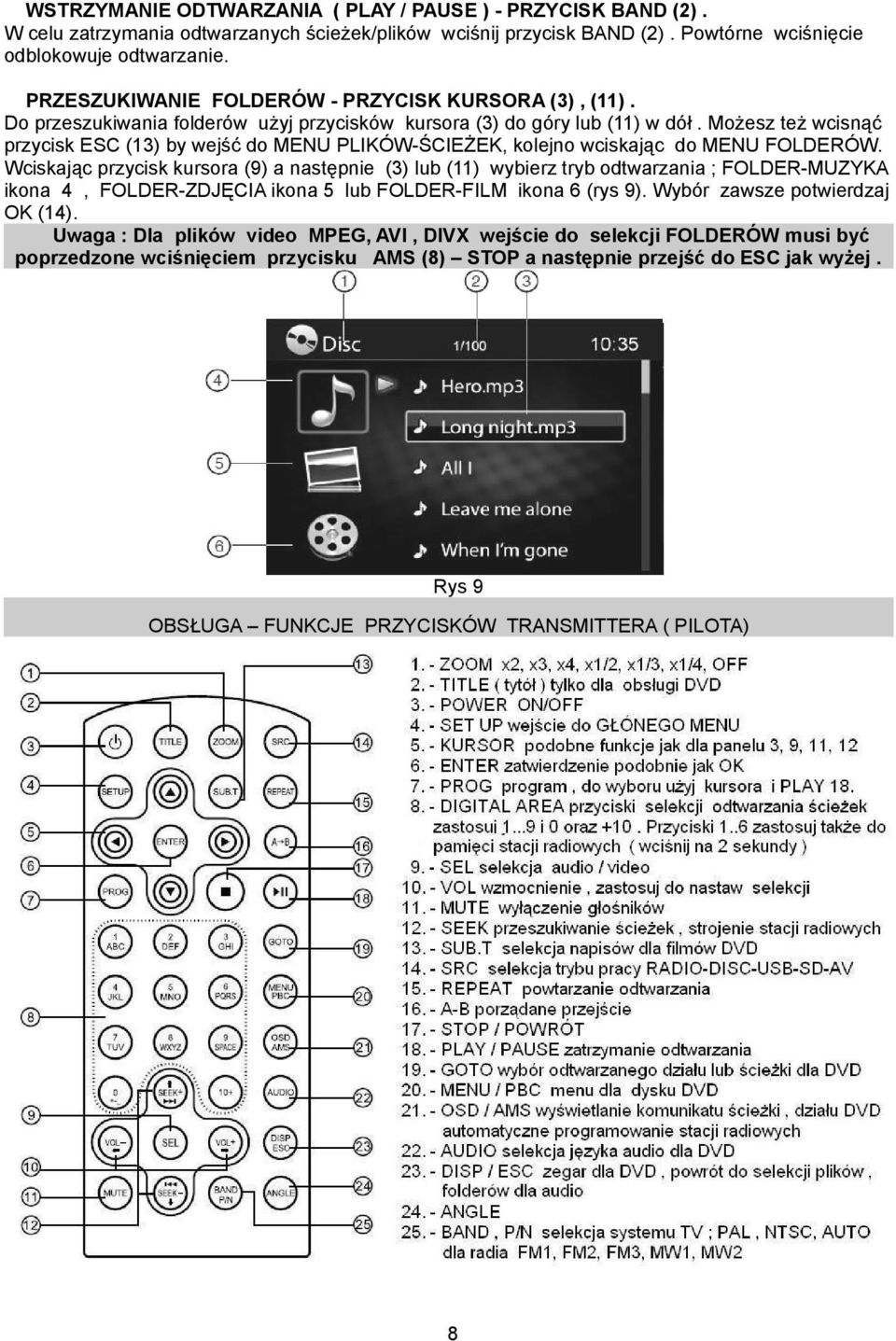 Możesz też wcisnąć przycisk ESC (13) by wejść do MENU PLIKÓW-ŚCIEŻEK, kolejno wciskając do MENU FOLDERÓW.