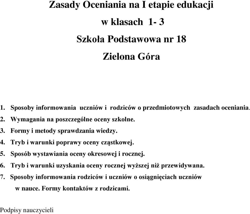 Formy i metody sprawdzania wiedzy. 4. Tryb i warunki poprawy oceny cząstkowej. 5. Sposób wystawiania oceny okresowej i rocznej. 6.