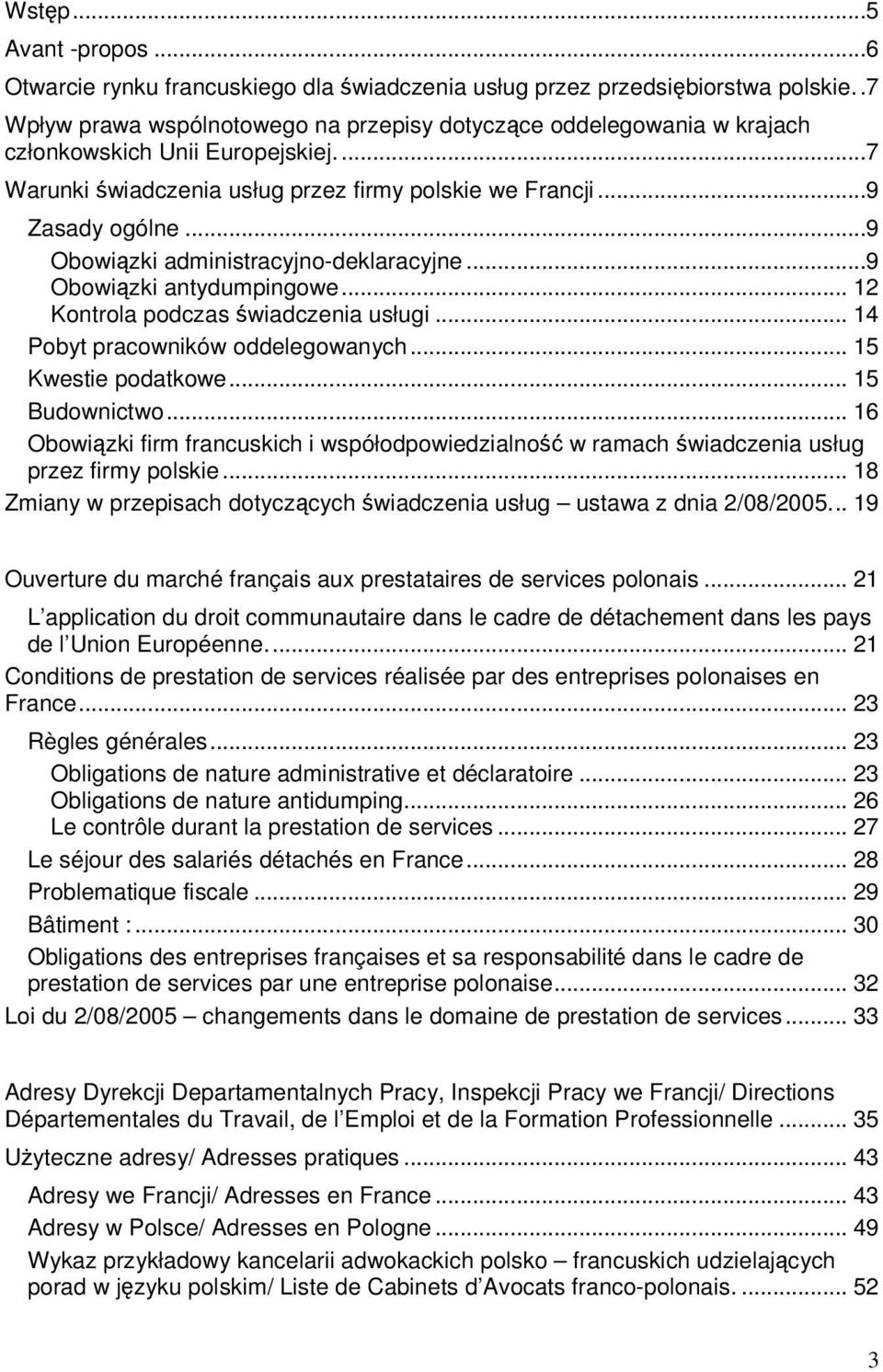 ..9 Obowiązki administracyjno-deklaracyjne...9 Obowiązki antydumpingowe... 12 Kontrola podczas świadczenia usługi... 14 Pobyt pracowników oddelegowanych... 15 Kwestie podatkowe... 15 Budownictwo.