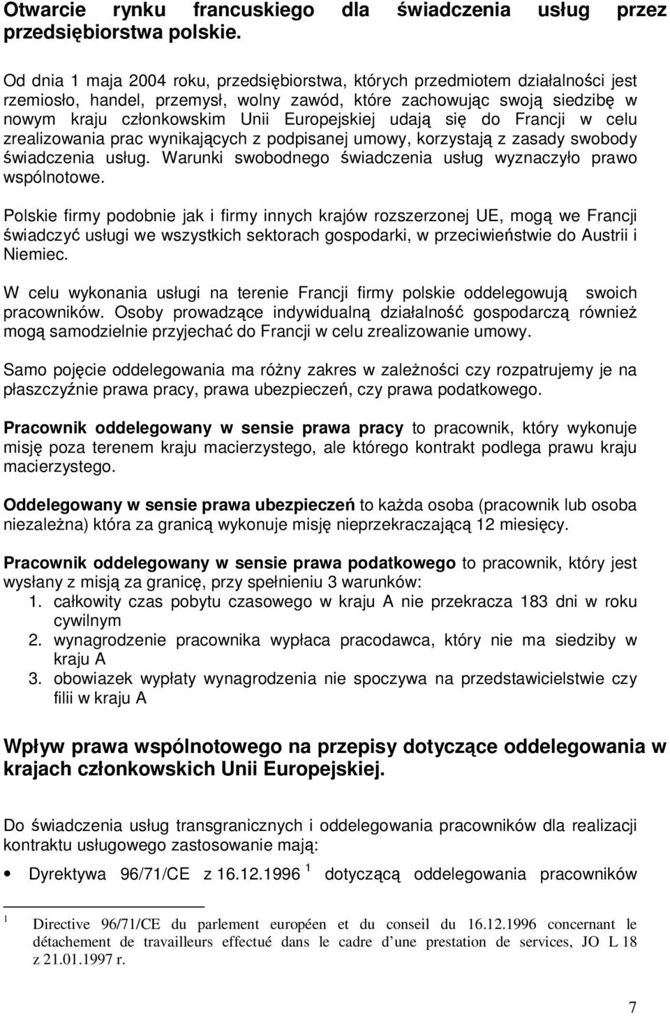 Europejskiej udają się do Francji w celu zrealizowania prac wynikających z podpisanej umowy, korzystają z zasady swobody świadczenia usług.