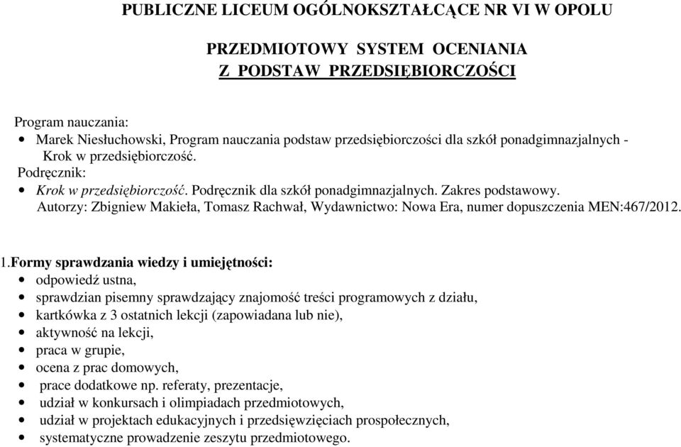 Autorzy: Zbigniew Makieła, Tomasz Rachwał, Wydawnictwo: Nowa Era, numer dopuszczenia MEN:467/2012. 1.