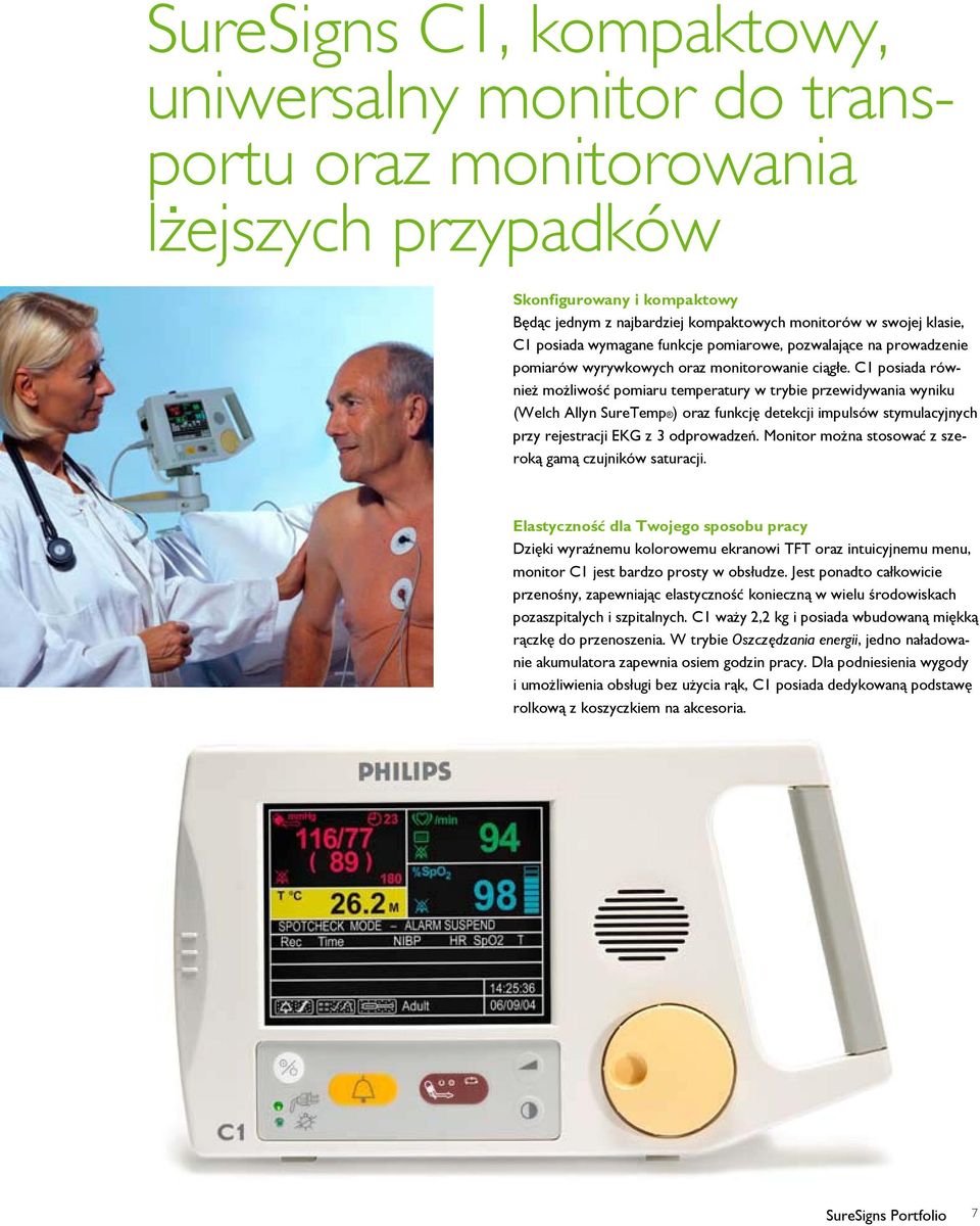 C1 posiada również możliwość pomiaru temperatury w trybie przewidywania wyniku (Welch Allyn SureTemp ) oraz funkcję detekcji impulsów stymulacyjnych przy rejestracji EKG z 3 odprowadzeń.