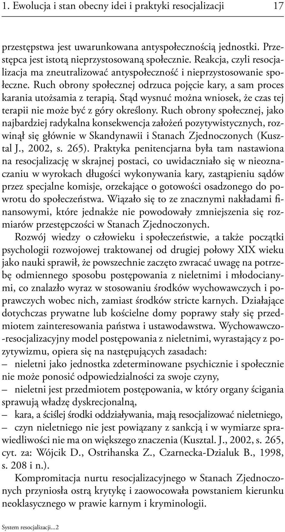 Stąd wysnuć można wniosek, że czas tej terapii nie może być z góry określony.