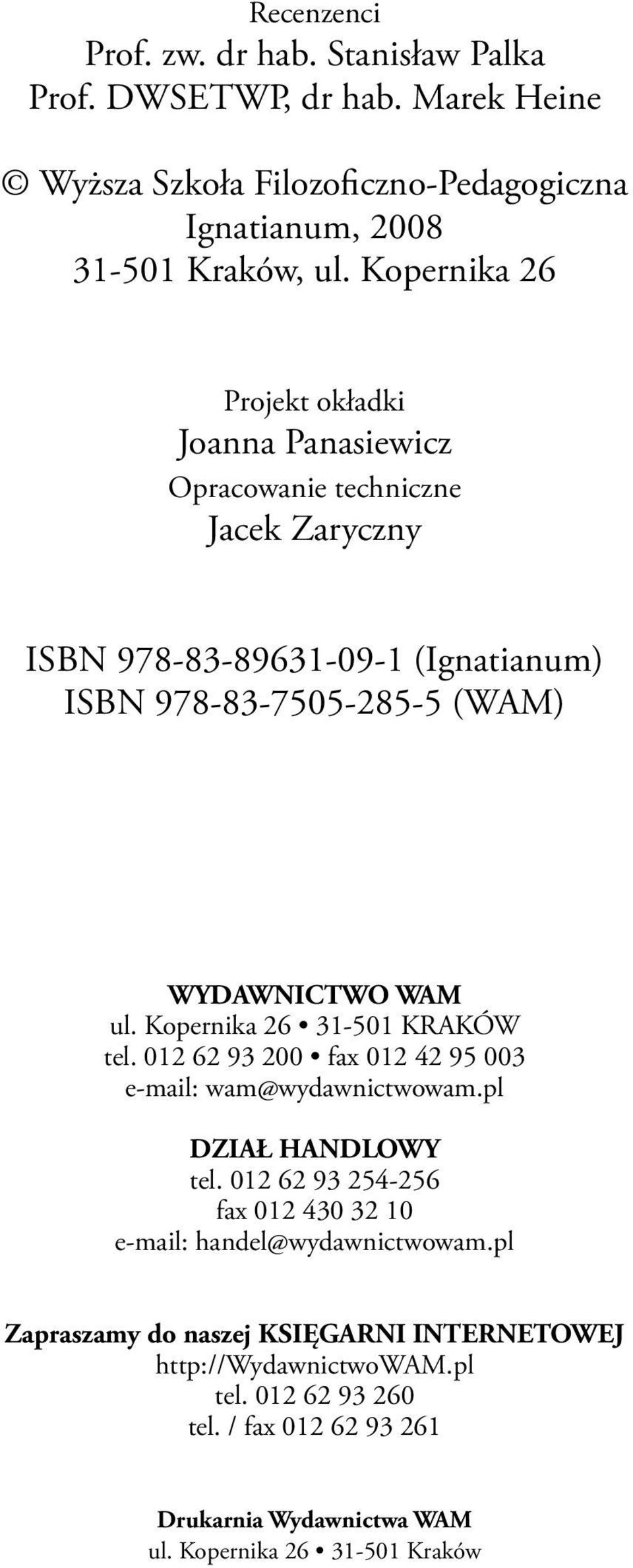 Kopernika 26 31-501 KRAKÓW tel. 012 62 93 200 fax 012 42 95 003 e-mail: wam@wydawnictwowam.pl DZIAŁ HANDLOWY tel.