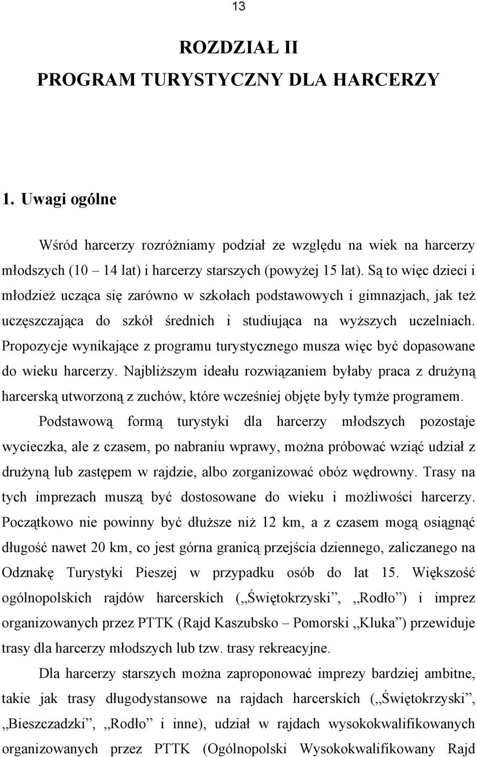 Propozycje wynikające z programu turystycznego musza więc być dopasowane do wieku harcerzy.