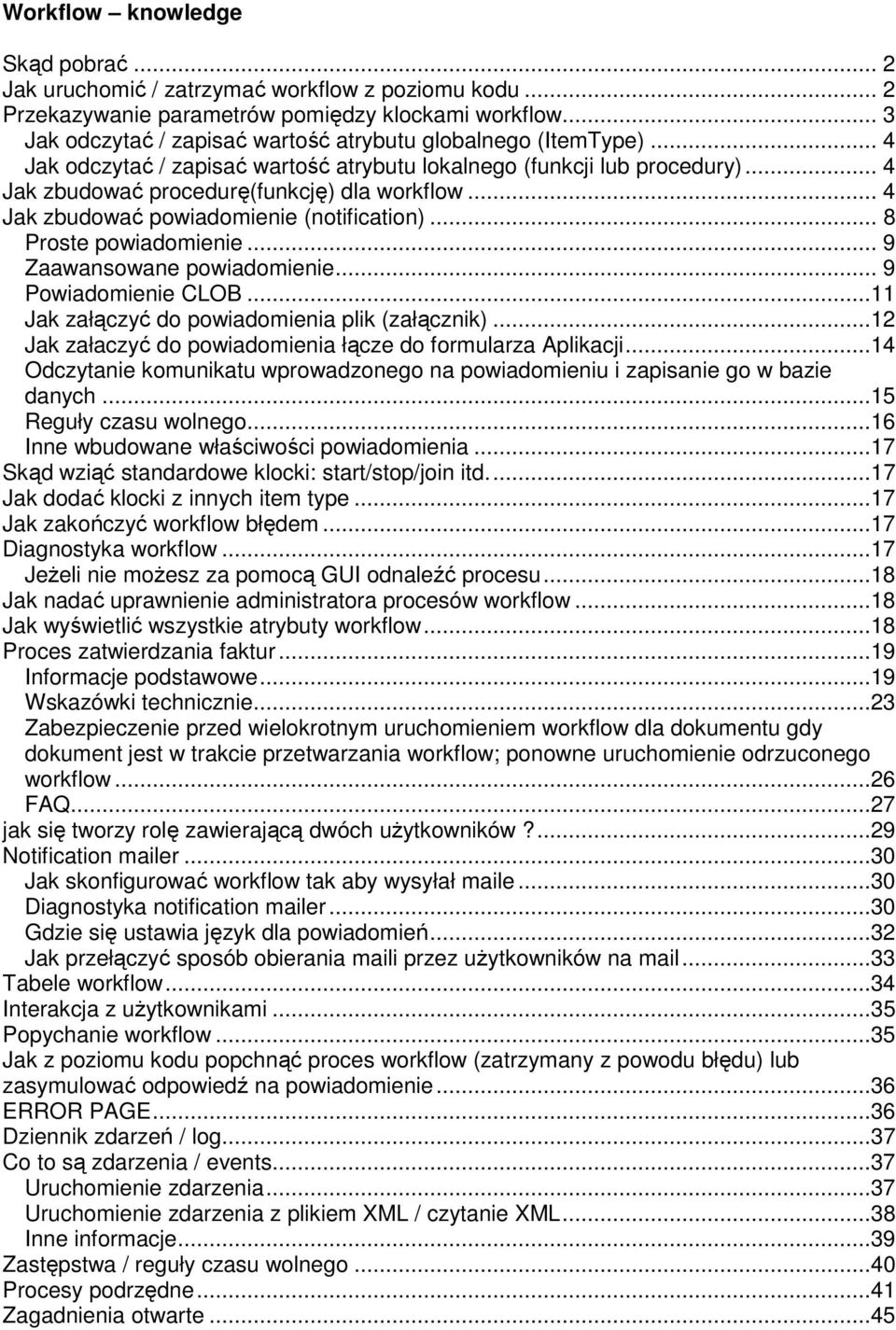 .. 4 Jak zbudować powiadomienie (notification)... 8 Proste powiadomienie... 9 Zaawansowane powiadomienie... 9 Powiadomienie CLOB...11 Jak załączyć do powiadomienia plik (załącznik).