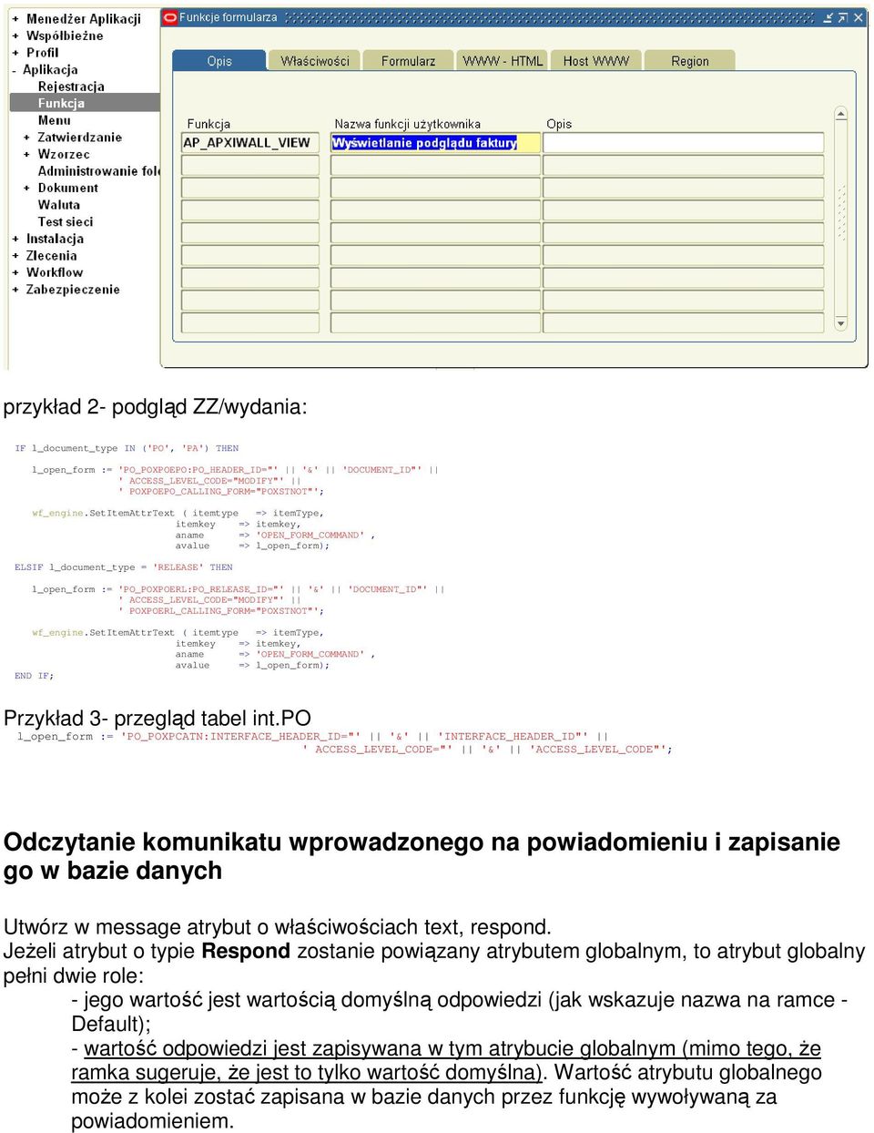 setitemattrtext ( itemtype => itemtype, itemkey => itemkey, aname => 'OPEN_FORM_COMMAND', avalue => l_open_form); ELSIF l_document_type = 'RELEASE' THEN l_open_form := 'PO_POXPOERL:PO_RELEASE_ID="'