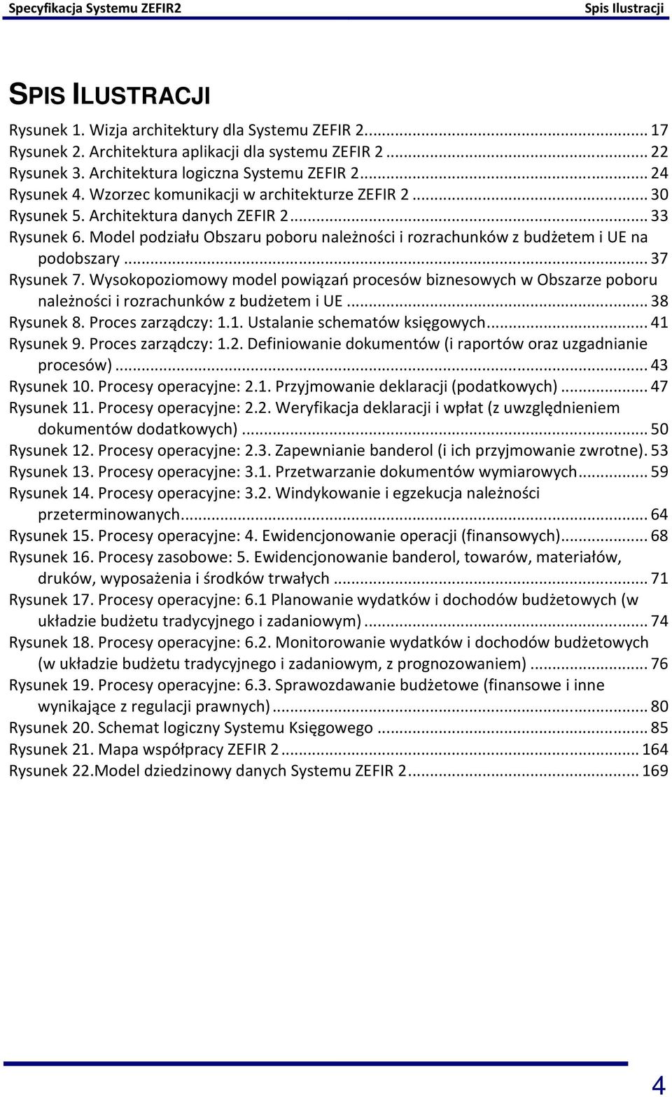 Model podziału Obszaru poboru należności i rozrachunków z budżetem i UE na podobszary... 37 Rysunek 7.