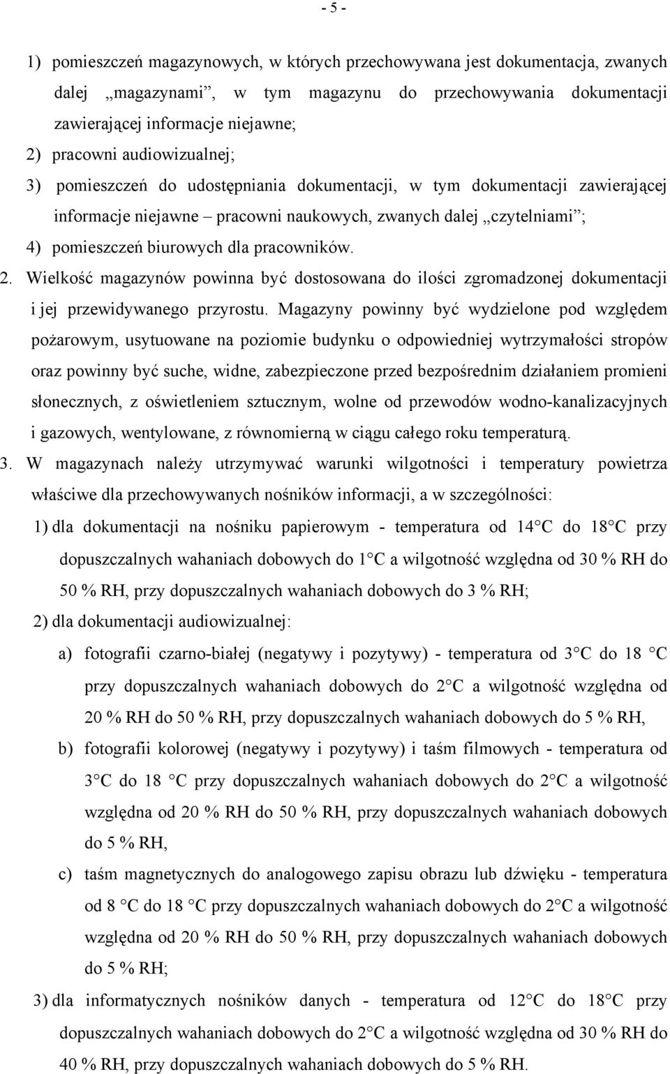 pracowników. 2. Wielkość magazynów powinna być dostosowana do ilości zgromadzonej dokumentacji i jej przewidywanego przyrostu.