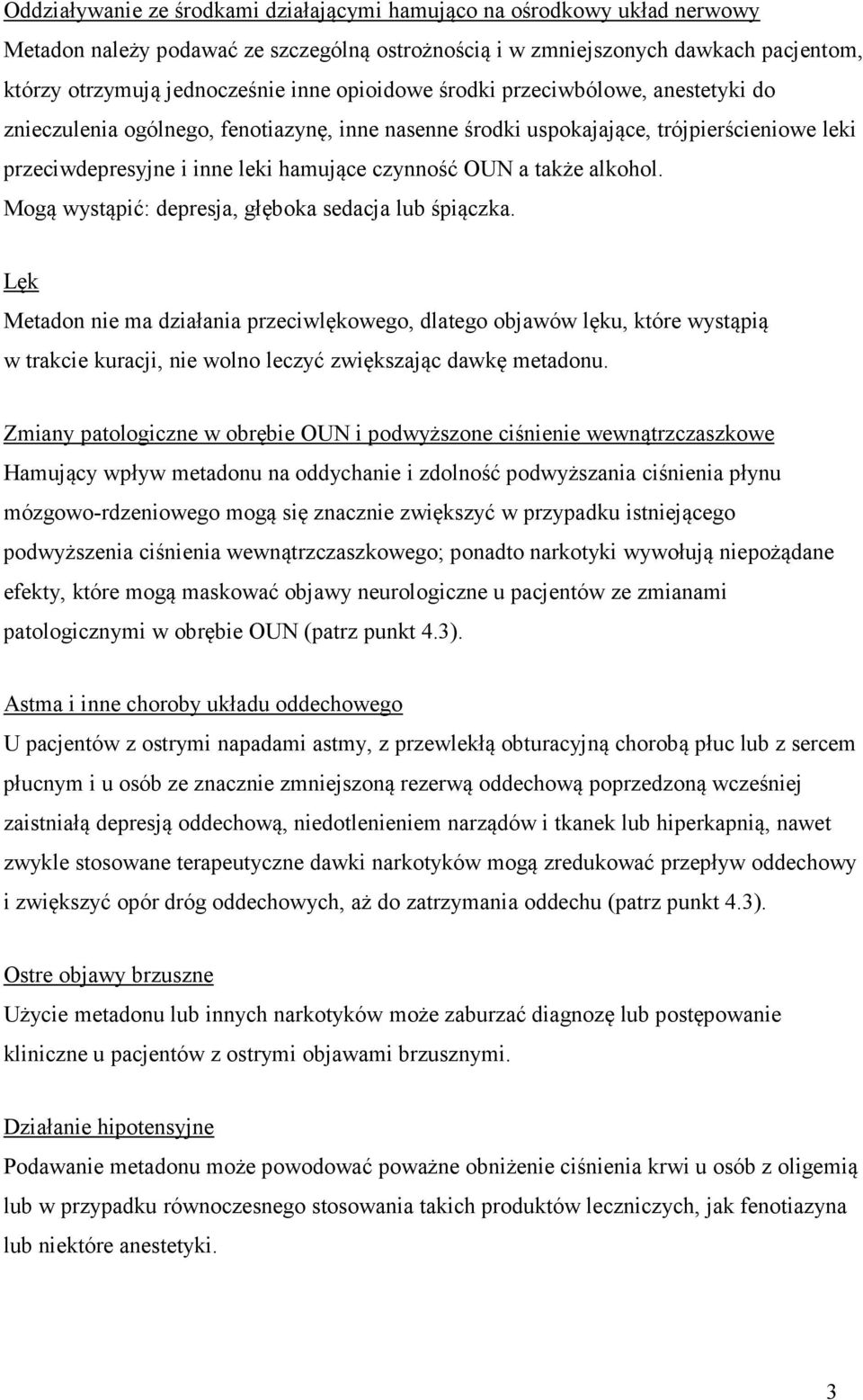 alkohol. Mogą wystąpić: depresja, głęboka sedacja lub śpiączka.