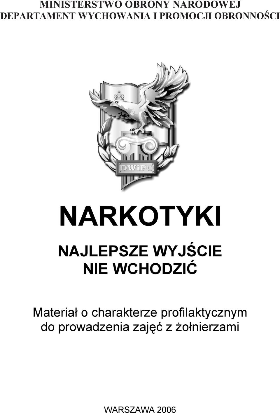 NAJLEPSZE WYJŚCIE NIE WCHODZIĆ Materiał o