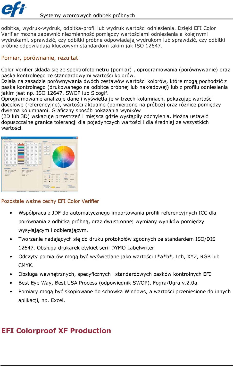 odpowiadają kluczowym standardom takim jak ISO 12647.