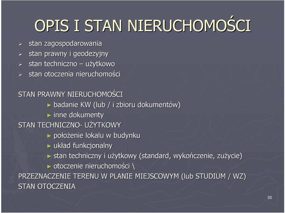 STAN TECHNICZNO- UŻYTKOWY położenie lokalu w budynku układ funkcjonalny stan techniczny i użytkowy u (standard,