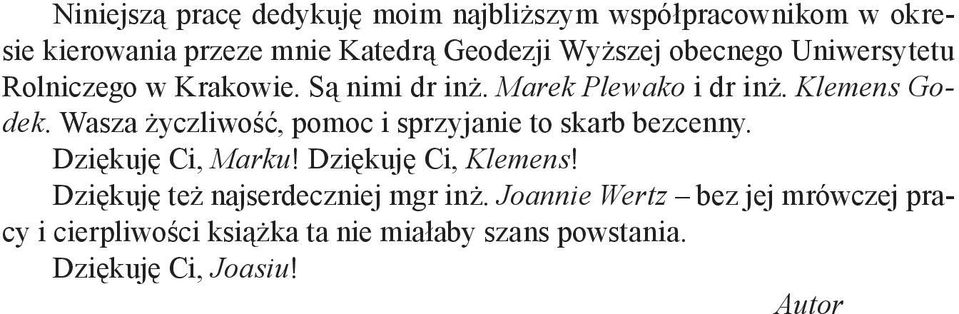 Wasza życzliwość, pomoc i sprzyjanie to skarb bezcenny. Dziękuję Ci, Marku! Dziękuję Ci, Klemens!